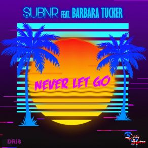 Download track Never Let Go (Dirty Retro Mix) Barbara Tucker