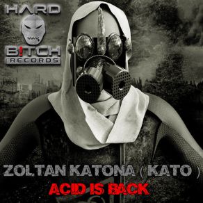 Download track Acid Is Back Zoltan Katona Kato