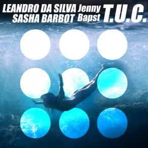 Download track T. U. C. (Sasha Barbot Midnight Mix) Leandro Da SilvaPaul Darey, Jenny Bapst