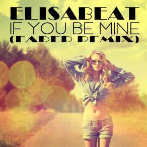 Download track If You Be Mine (Extended Mix) Elisabeat