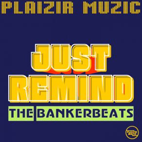 Download track Just Remind (Revisited Reedit Mix) The Bankerbeats