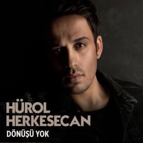 Download track Dönüşü Yok Hürol Herkesecan