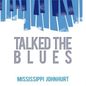 Download track I Hate To See That Evening Sun Go Down Mississippi John Hurt