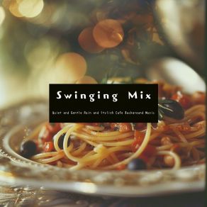 Download track Chic Cafe Rain's Pitter-Patter Swinging Mix