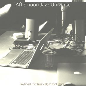 Download track Trio Jazz Soundtrack For Focusing On Work Afternoon Jazz Universe