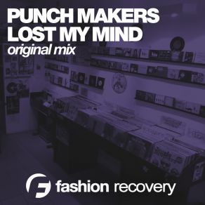 Download track Lost My Mind (Original Mix) Punch Makers