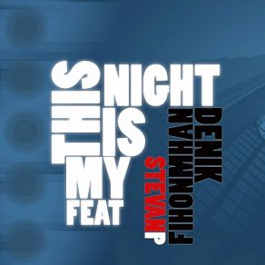 Download track This Is My Night (DJ Niky Remix) Denik Fihonmhan, Stevan P, Denik