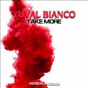 Download track Take More Yuval Bianco