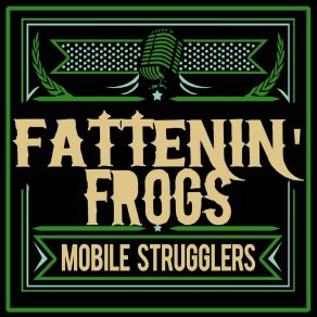 Download track Fattenin' Frogs The Mobile Strugglers