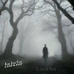 Download track Fear In The Forest Dark Jazz Cafe Assembly