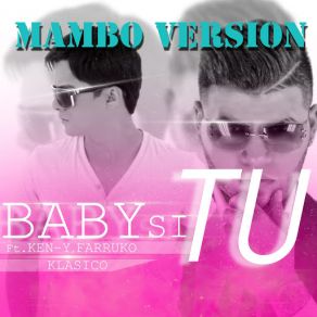 Download track Baby Si Tu (Mambo Version) [Farruko & Ken-Y] KlasicoFarruko, Ken-Y