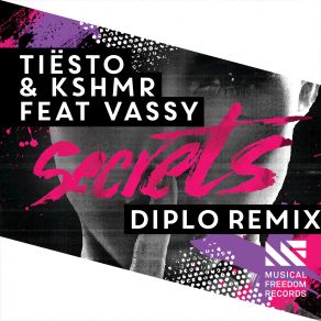 Download track Secrets (ZAXX Vs. Jaylex Remix) Vassy, DJ Tiësto, KshmrZaxx