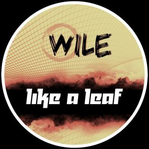 Download track Like A Leaf (Radio Edit) Wile