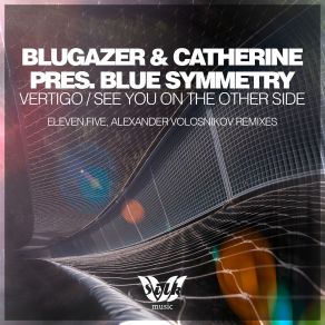 Download track Vertigo (Eleven. Five Remix) Catherine, Blugazer, Blue Symmetry