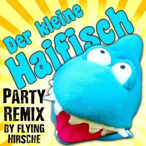 Download track Der Kleine Haifisch (Party Remix) Flying Hirsche