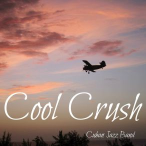 Download track Cool Crush Cuban Jazz Band
