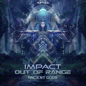 Download track Ancient Gods Impact, Out Of Range