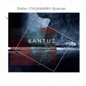 Download track Grand-Mère Didier Ithursarry Quartet