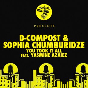 Download track You Took It All (Chini Remix) Yasmine Azaiez, D-Compost, Sophia Chumburidze