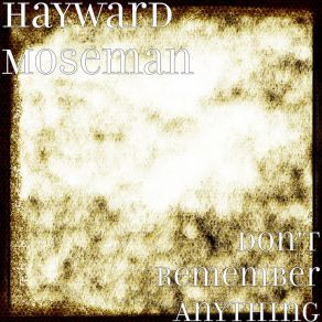 Download track I Also Have To Bear It Hayward Moseman