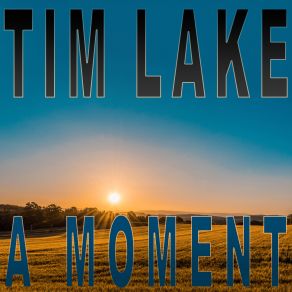 Download track A Moment Tim Lake