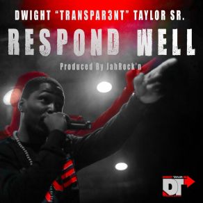 Download track Respond Well Dwight Transparent Taylor Sr