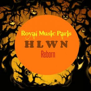 Download track HLWN Reborn (Original Mix) Royal Music Paris