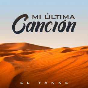 Download track Mi Ultima Canción El Yanke