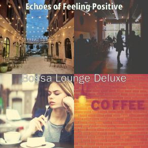 Download track Bossa Quintet Soundtrack For Feeling Positive Bossa Lounge Deluxe