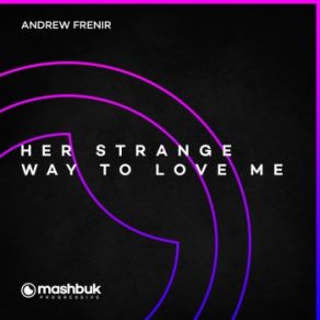 Download track Her Strange Way To Love Me (Original Mix) Andrew Frenir