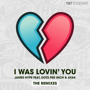 Download track I Was Lovin' You (Sammy Porter Remix) Dots Per InchAyak