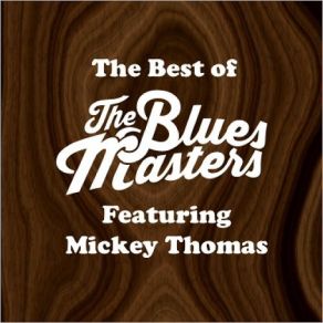 Download track Can't Get No Grinding Mickey Thomas, The Bluesmasters