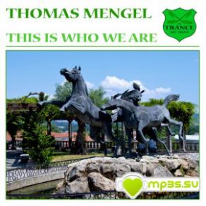 Download track This Is Who We Are (Original Festival Mix) Thomas Mengel