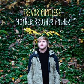 Download track Mother Brother Father Trevor Chatless