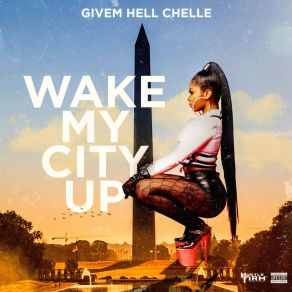 Download track Wake My City Up Givem Hell Chelle