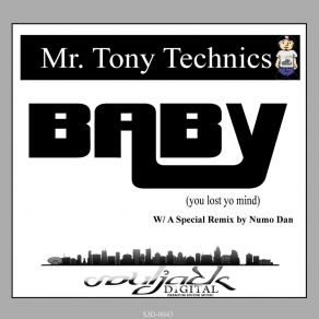 Download track Baby (You Lost Yo Mind) (Numo Dan's Club 721 Remix) Mr. Tony TechnicsNumo Dan