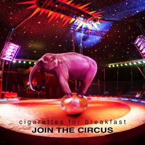 Download track Join The Circus Cigarettes For Breakfast