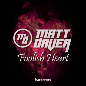 Download track Foolish Heart (Radio Edit) Matt Daver