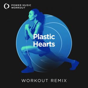 Download track Plastic Hearts (Workout Remix 128 BPM) Power Music Workout