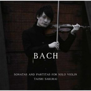 Download track Violin Partita No. 1 In B Minor, BWV 1002: III. Corrente Taishi Sakurai