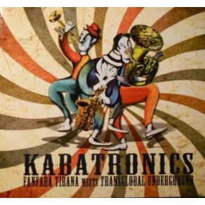 Download track Kabatronics Transglobal Underground, Fanfare Tirana, Hysni (Niko) Zela, T. U. U. P.