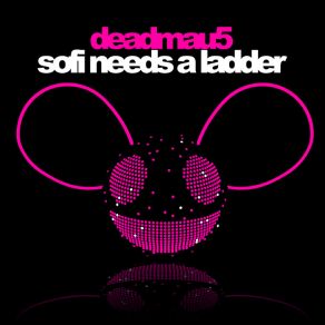 Download track Sofi Needs A Ladder Deadmau5