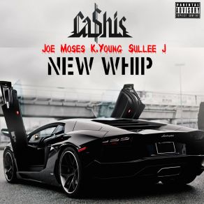 Download track New Whip (Instrumental) Joe Moses, Ca$ His, K. Young, Sullee J