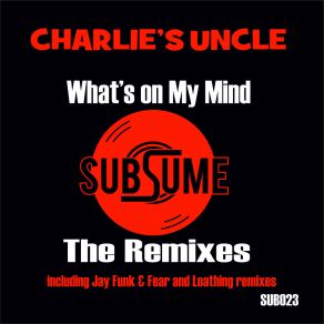 Download track What's On My Mind (2021 Re-Cut) Charlie's Uncle