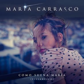 Download track Como Sueña María María Carrasco