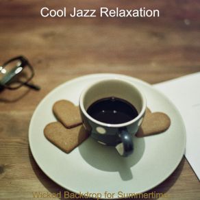 Download track Wicked Backdrop For Summertime Cool Jazz Relaxation