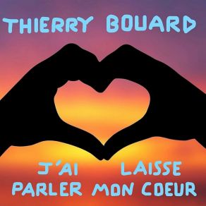 Download track J'ai Laissé Parler Mon Coeur Thierry Bouard