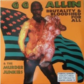 Download track Brutality & Bloodshed For All GG Allin, Murder Junkies