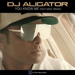 Download track You Know Me DJ Aligator, Mike Trend