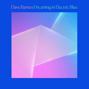 Download track Dreaming In Electric Blue Dave Barnes